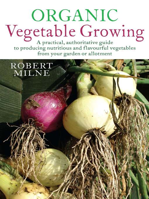 Title details for Organic Vegetable Growing by Robert Milne - Available